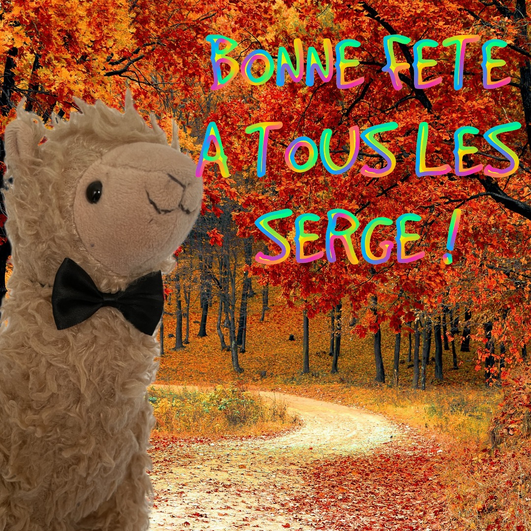 Bonne fête à tous les Serge !